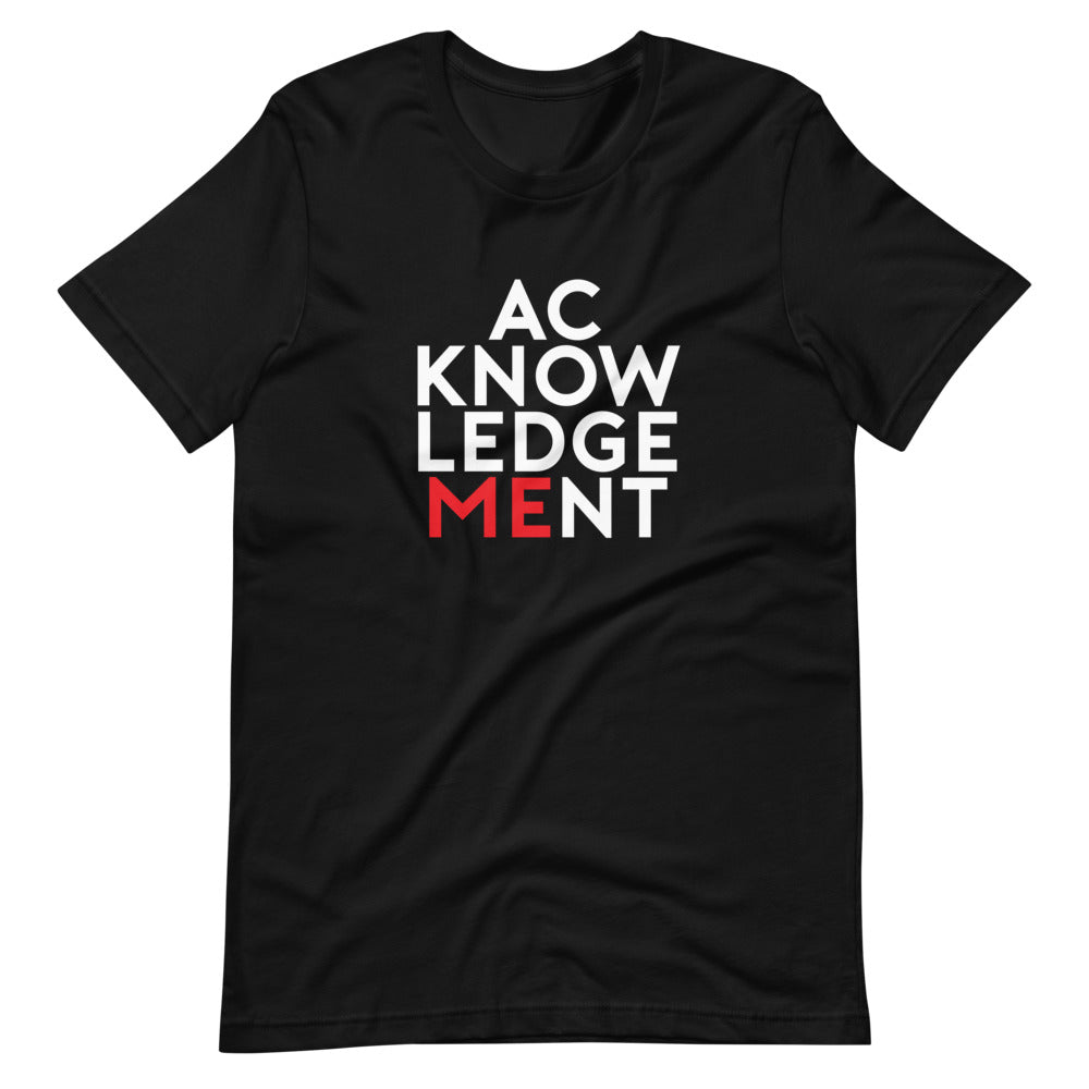 AcknowledgeMEnt Unisex T-Shirt